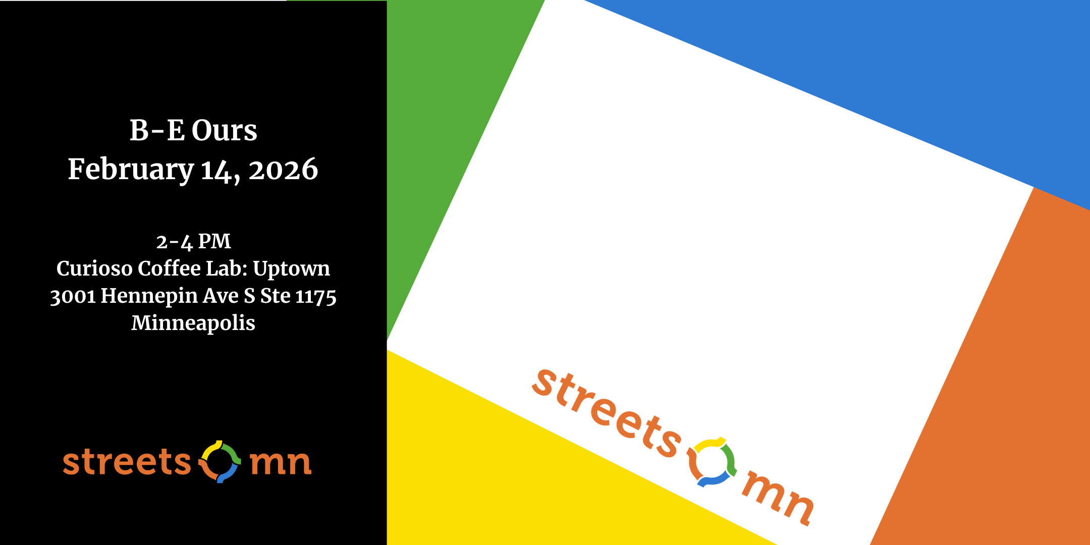 Streets.mn B-E Ours, February 14, 2026. 2-4 PM, Curioso Coffee Lab Uptown, 3001 Hennepin Ave S Suite 1175, Minneapolis, MN