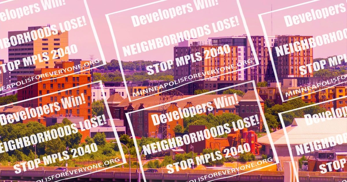 The slogan "Developers WIN! NEIGHBORHOODS LOSE! STOP MPLS 2040," superimposed over a cityscape of apartment buildings and trees.